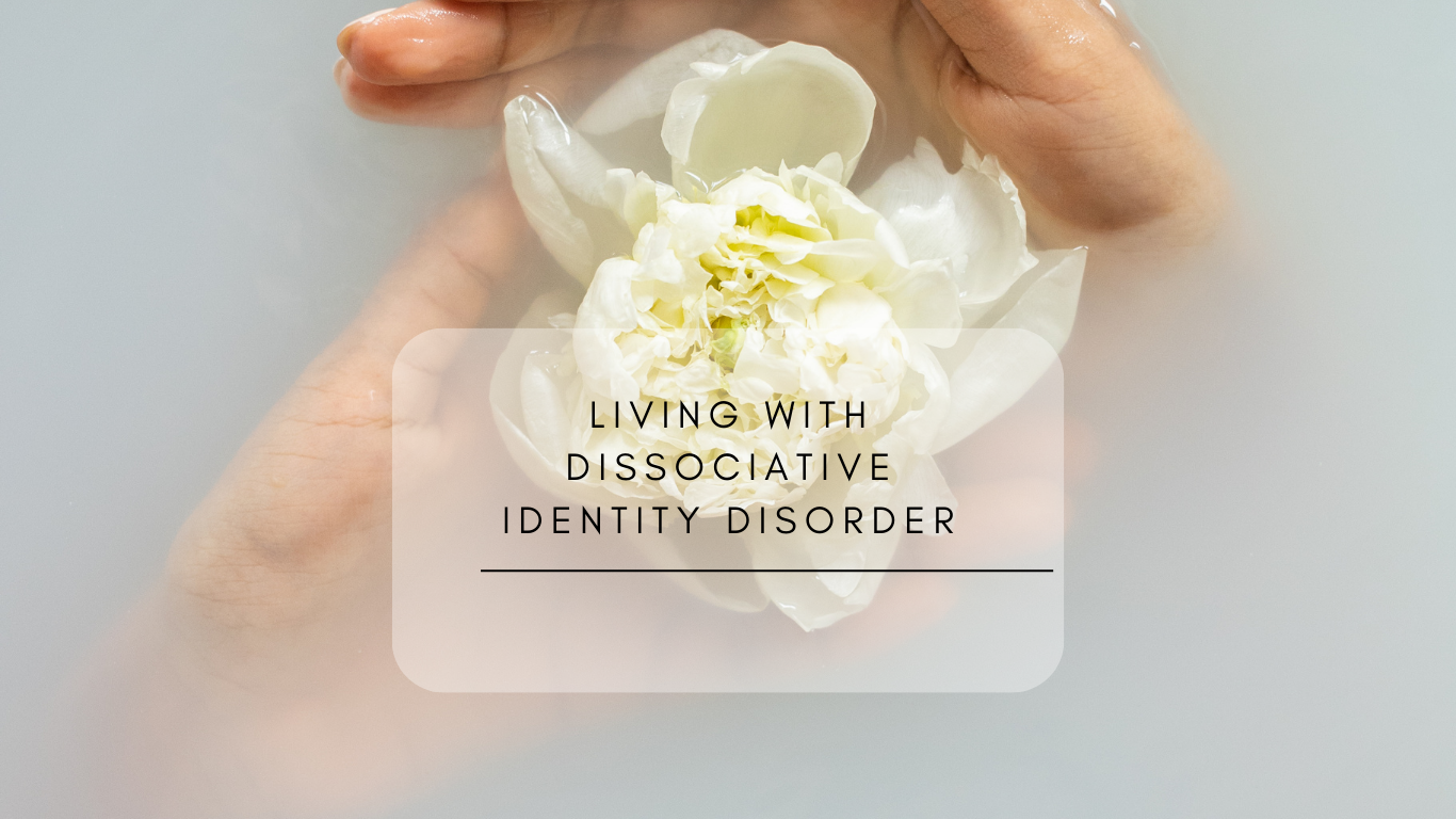 Living with Dissociative Identity&nbsp;Disorder