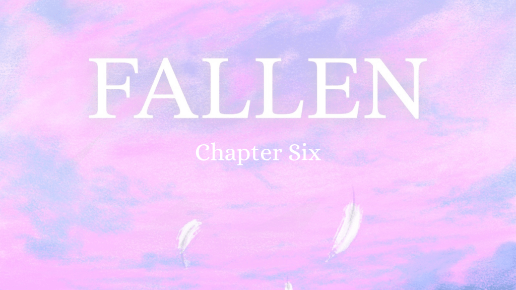 Fallen Chapter Six&nbsp;(novel)